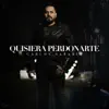 Quisiera Perdonarte (Banda) - Single album lyrics, reviews, download