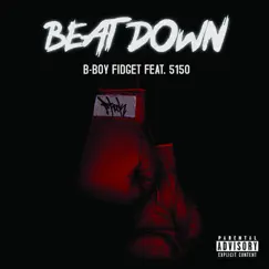 Beat Down (feat. 5150) - Single by B-Boy Fidget album reviews, ratings, credits