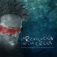 La Revolución de los Ciegos - EP by Christopher von Uckermann album reviews, ratings, credits