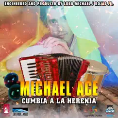 Cumbia a La Herenia - Single by Michael ACE album reviews, ratings, credits