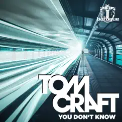 You Don't Know - Single by Tomcraft album reviews, ratings, credits