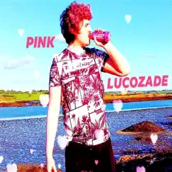 Pink Lucozade Song Lyrics