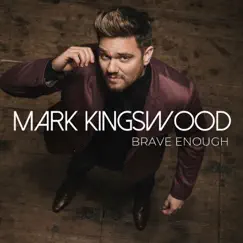 Brave Enough by Mark Kingswood album reviews, ratings, credits