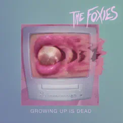 Growing Up Is Dead - EP by The Foxies album reviews, ratings, credits