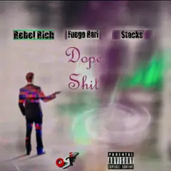 Dope Shit (feat. Fuego Rari & Stacks) Song Lyrics