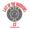 Last of the Warriors (feat. Kong.) - Single album lyrics, reviews, download