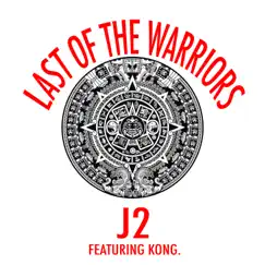 Last of the Warriors (feat. Kong.) - Single by J2 album reviews, ratings, credits