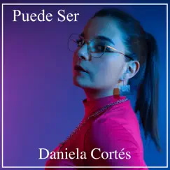 Puede Ser - Single by Daniela Cortés album reviews, ratings, credits