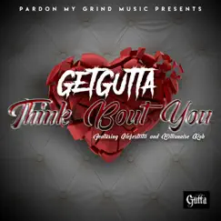 Think Bout You (feat. Nefertiitii & Billionaire Rob) - Single by Get Gutta album reviews, ratings, credits