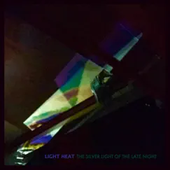 The Silver Light of the Late Night - EP by Light Heat album reviews, ratings, credits