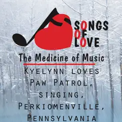 Kyelynn Loves Paw Patrol, Singing, Perkiomenville, Pennsylvania Song Lyrics
