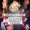 Oceans / Nothing But The Blood (Medley) - EP album lyrics, reviews, download