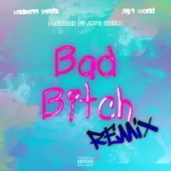 Bad Bitch (Remix) - Single by Madness Beatz & Jay's World album reviews, ratings, credits