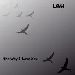 The Way I Love You - Single by Little Black Heart album reviews, ratings, credits