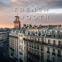 French Smooth Jazz Musique by Soft Jazz Playlist, Evening Jazz Playlist & Jazz Playlist album reviews, ratings, credits