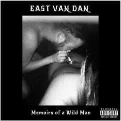 Memoirs of a Wild Man by East Van Dan album reviews, ratings, credits