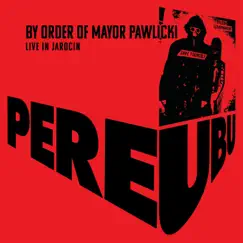 By Order of Mayor Pawlicki (Live in Jarocin) by Pere Ubu album reviews, ratings, credits