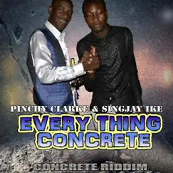 Every Thing Concrete - Single by Pinchy Clarke & Singjay Ike album reviews, ratings, credits
