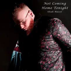 Not Coming Home Tonight - Single by Shiah Maisel album reviews, ratings, credits