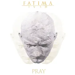 Pray - Single by Fatima Push album reviews, ratings, credits