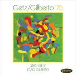 Getz/Gilberto '76 (Live) by Stan Getz & João Gilberto album reviews, ratings, credits