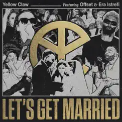 Let's Get Married (feat. Offset & Era Istrefi) - Single by Yellow Claw album reviews, ratings, credits