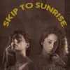 Skip to Sunrise - Single album lyrics, reviews, download