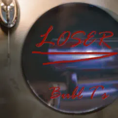 Loser - Single by Bubl T's album reviews, ratings, credits