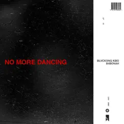 No More Dancing (feat. B4bonah) Song Lyrics