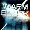 Warm Black - Single album lyrics, reviews, download