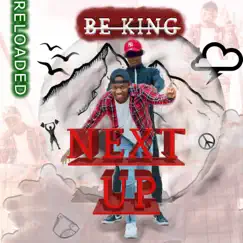 Next Up Reloaded - EP by Be King album reviews, ratings, credits