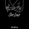 Our Love - Single album lyrics, reviews, download