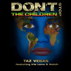 Don't Stop the Children (TV Mix) [feat. Irie Love & Notch] Song Lyrics