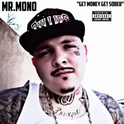 Get Money Get Sober - Single by Mr.mono album reviews, ratings, credits