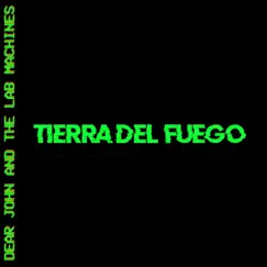 Tierra Del Fuego - Single by Dear John and the Lab Machines album reviews, ratings, credits