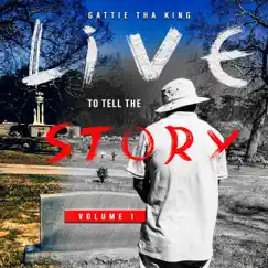 Live to Tell the Story, Vol. 1 by Gattie Tha King album reviews, ratings, credits