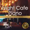 Night Cafe Piano~specialty of Natural Acoustic Cafe Moods~luxury Jazz Piano at the Lounge album lyrics, reviews, download