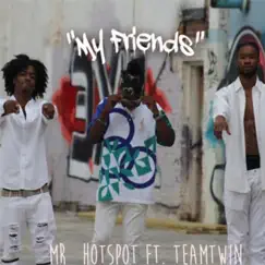 My Friends (feat. Team Twin) - Single by Mr_hotspot album reviews, ratings, credits