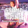 Stomp and Grind (feat. Rico Nasty) [partywithray Remix] - Single album lyrics, reviews, download