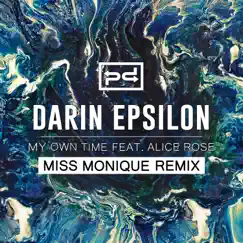 My Own Time (Miss Monique Remix) - Single by Darin Epsilon, Alice Rose & Miss Monique album reviews, ratings, credits