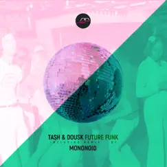 Future Funk - Single by Dousk, Mononoid & Tash album reviews, ratings, credits