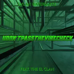 Udon'tpassthevibecheck (feat. The El Clan) Song Lyrics