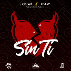 Sin Ti (feat. Easy) - Single by J Oblax album reviews, ratings, credits