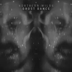 Ghost Dance - Single by Northern Wilds album reviews, ratings, credits