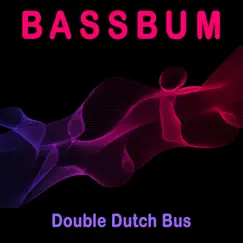 Double Dutch Bus - Single by Bassbum album reviews, ratings, credits