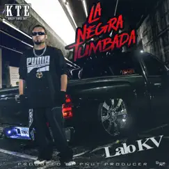 La Negra Tumbada - Single by Lalo Kv album reviews, ratings, credits