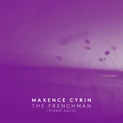 The Frenchman (Piano Solo) - Single by Maxence Cyrin album reviews, ratings, credits