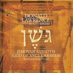 Jehovah Sabaoth (God of Angel Armies) [Edit] [feat. Brittany Stewart] - Single by Donald Lawrence & The Tri-City Singers album reviews, ratings, credits