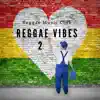 Reggae Vibes 2 album lyrics, reviews, download