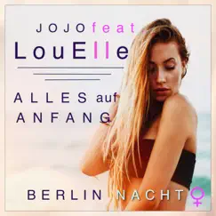 Alles auf Anfang (Berlin Nacht) [feat. LouElle] Song Lyrics